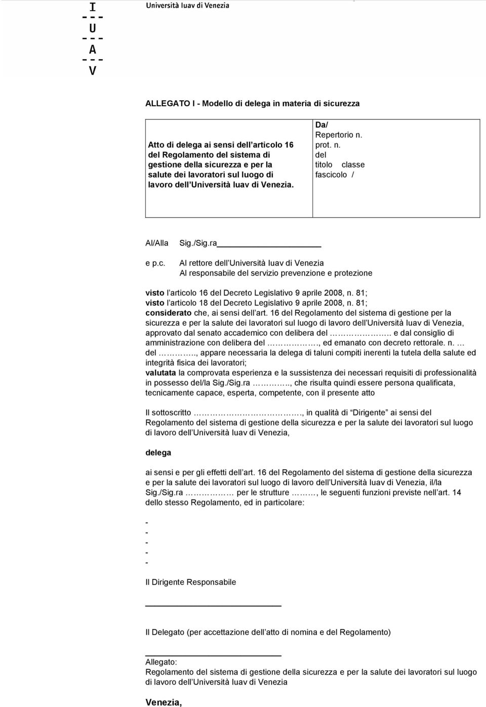 ra Al rettore dell Università Iuav di Venezia Al responsabile del servizio prevenzione e protezione visto l articolo 16 del Decreto Legislativo 9 aprile 2008, n.