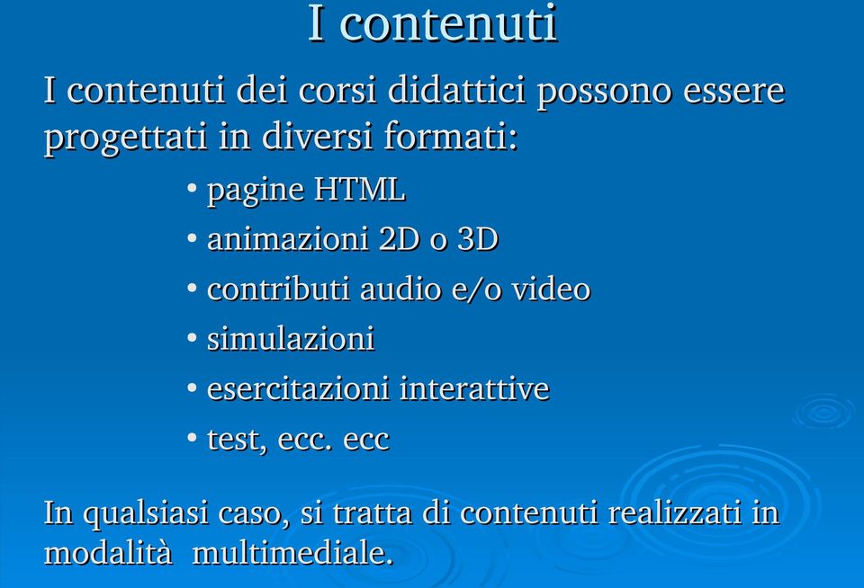 e/o video simulazioni esercitazioni interattive test, ecc.