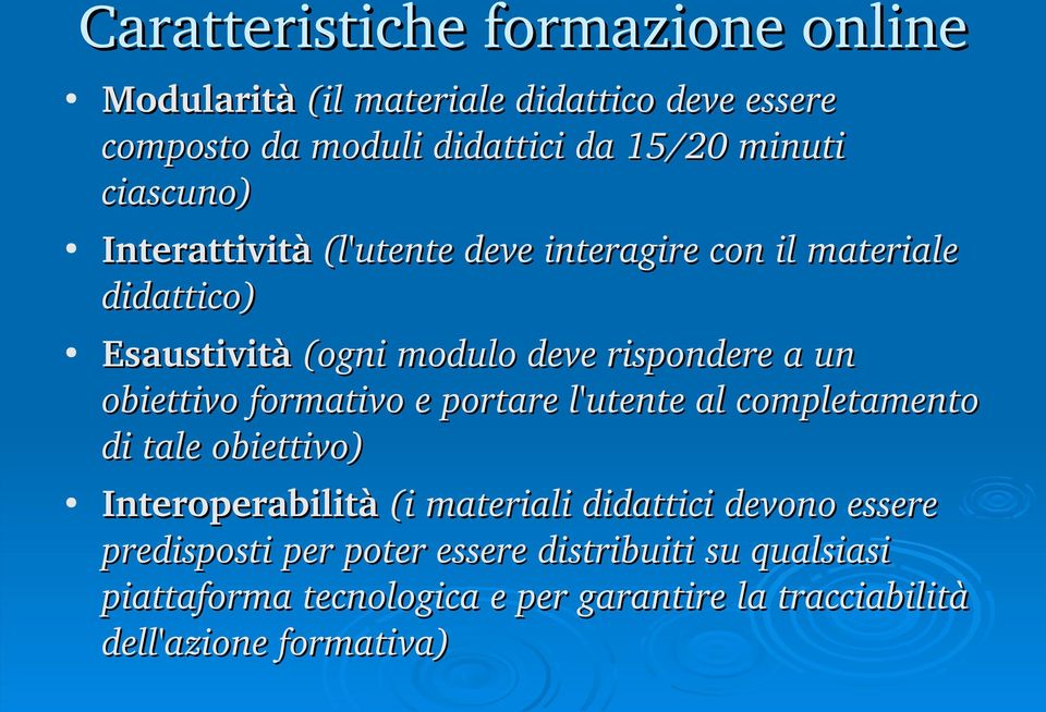 obiettivo formativo e portare l'utente al completamento di tale obiettivo) Interoperabilità (i materiali didattici devono