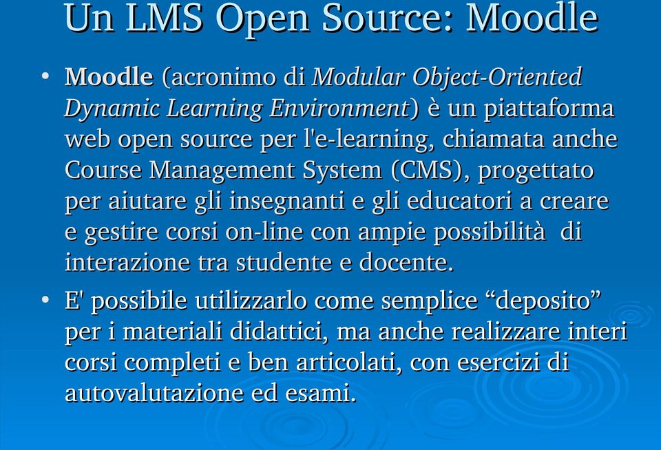 creare e gestire corsi on line con ampie possibilità di interazione tra studente e docente.