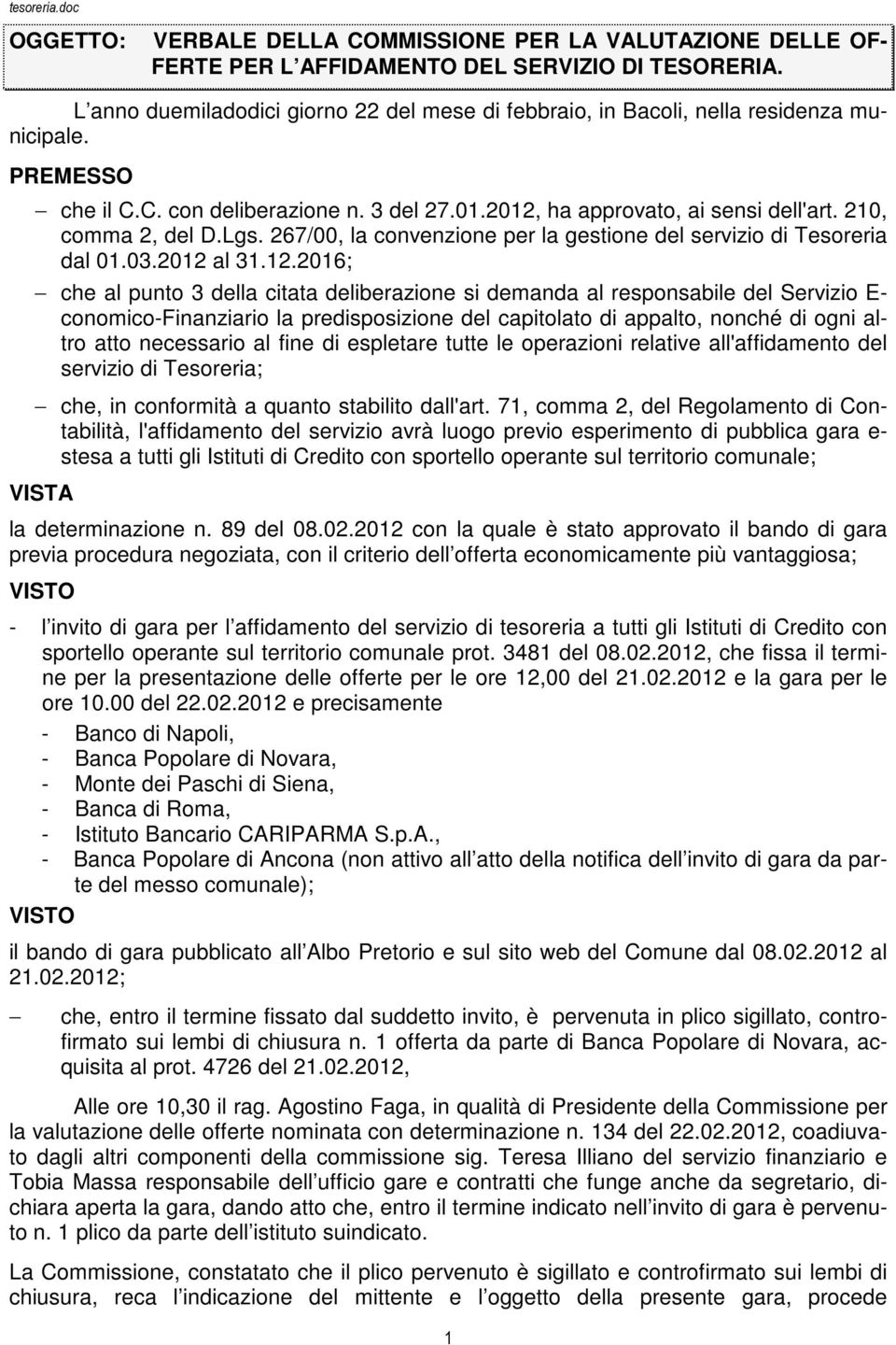 210, comma 2, del D.Lgs. 267/00, la convenzione per la gestione del servizio di Tesoreria dal 01.03.2012 