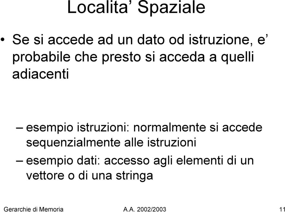 si accede sequenzialmente alle istruzioni esempio dati: accesso agli