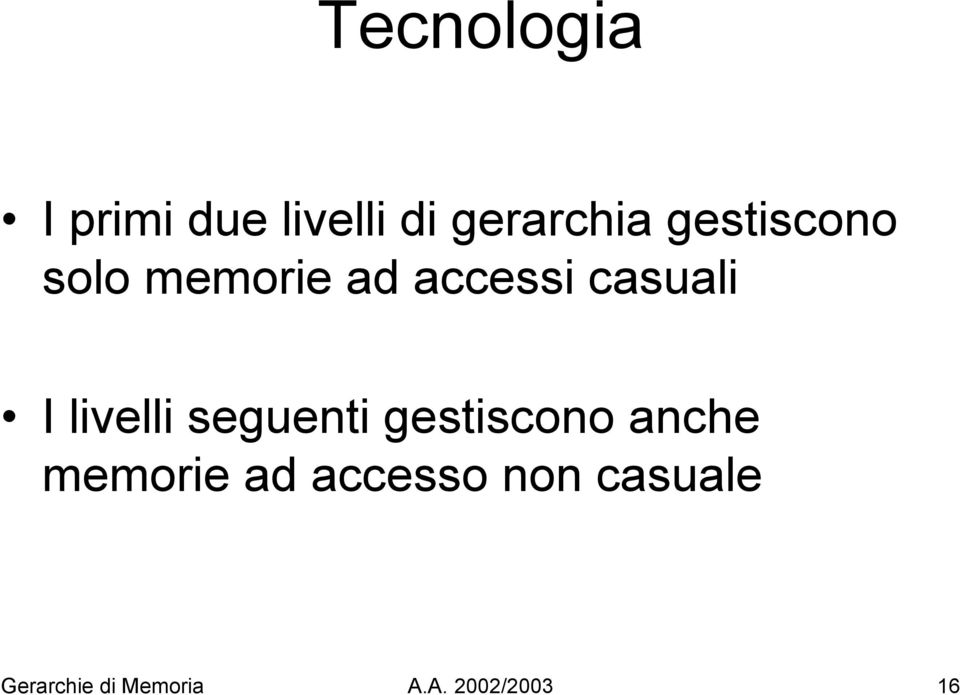 livelli seguenti gestiscono anche memorie ad