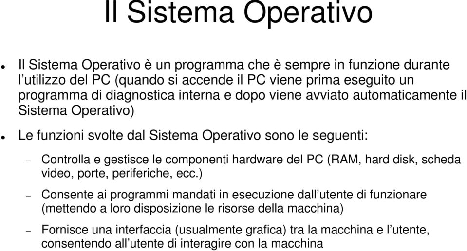 componenti hardware del PC (RAM, hard disk, scheda video, porte, periferiche, ecc.