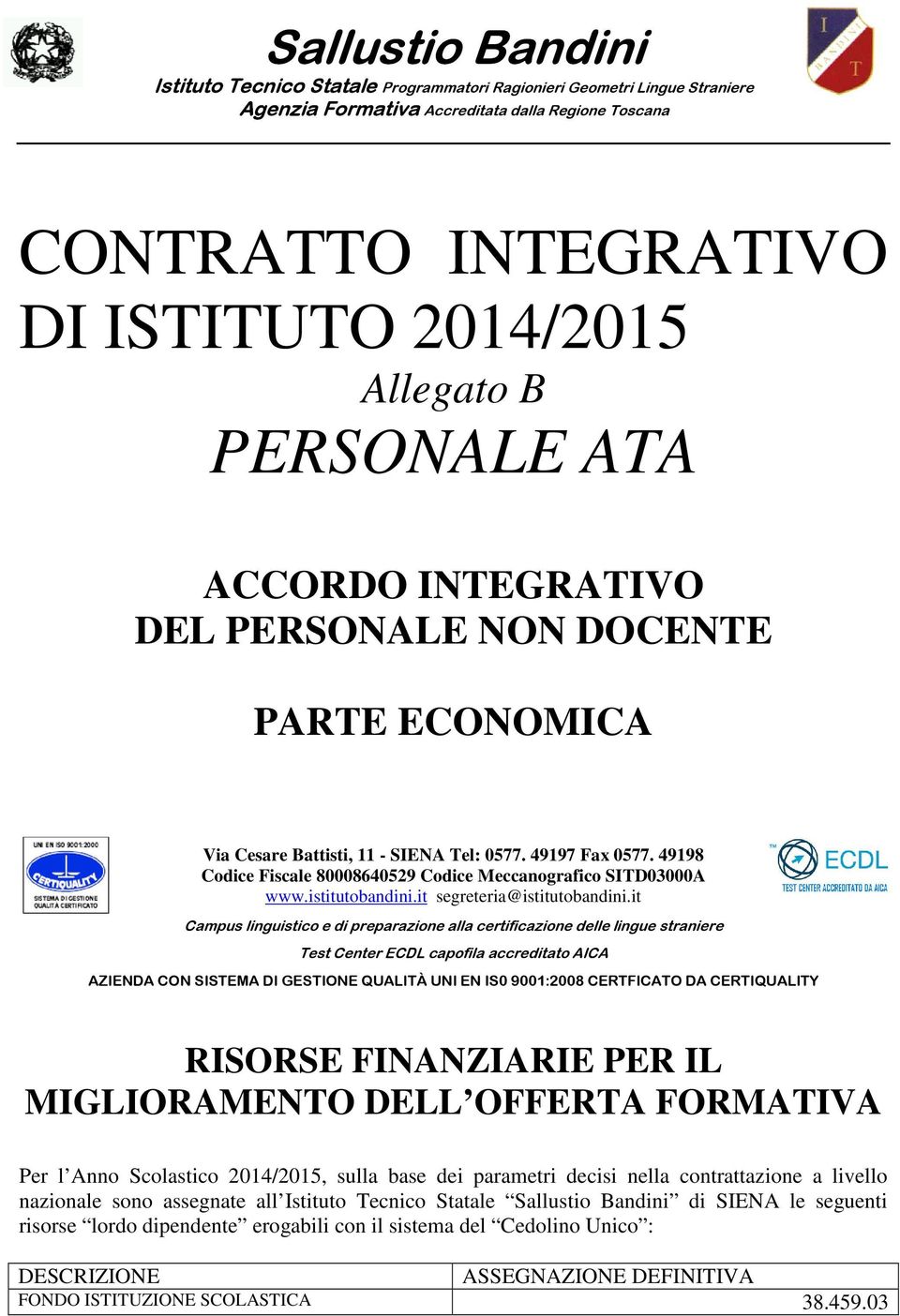 49198 Codice Fiscale 80008640529 Codice Meccanografico SITD03000A www.istitutobandini.it segreteria@istitutobandini.