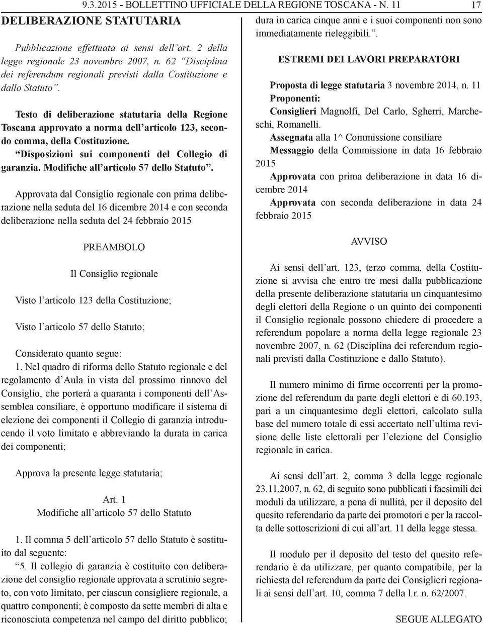 Testo di deliberazione statutaria della Regione Toscana approvato a norma dell articolo 123, secondo comma, della Costituzione. Disposizioni sui componenti del Collegio di garanzia.