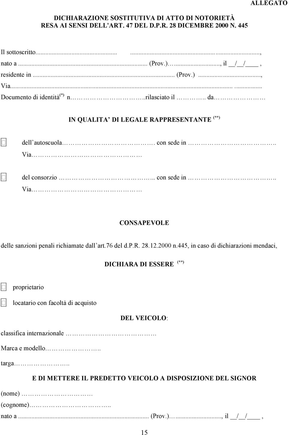 . Via del consorzio... con sede in.. Via CONSAPEVOLE delle sanzioni penali richiamate dall art.76 del d.p.r. 28.12.2000 n.