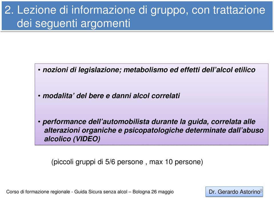 performance dell automobilista durante la guida, correlata alle alterazioni organiche e