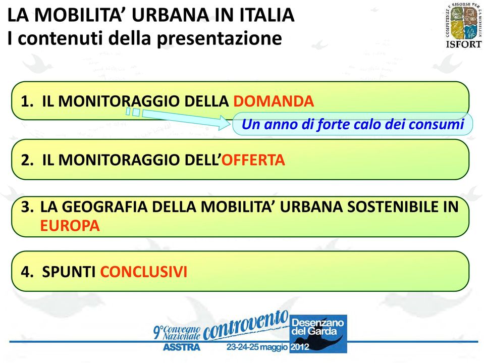 IL MONITORAGGIO DELLA DOMANDA Un anno di forte calo dei