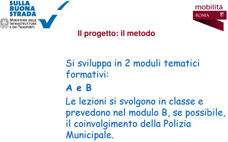 svolgono in classe e prevedono nel modulo B, se