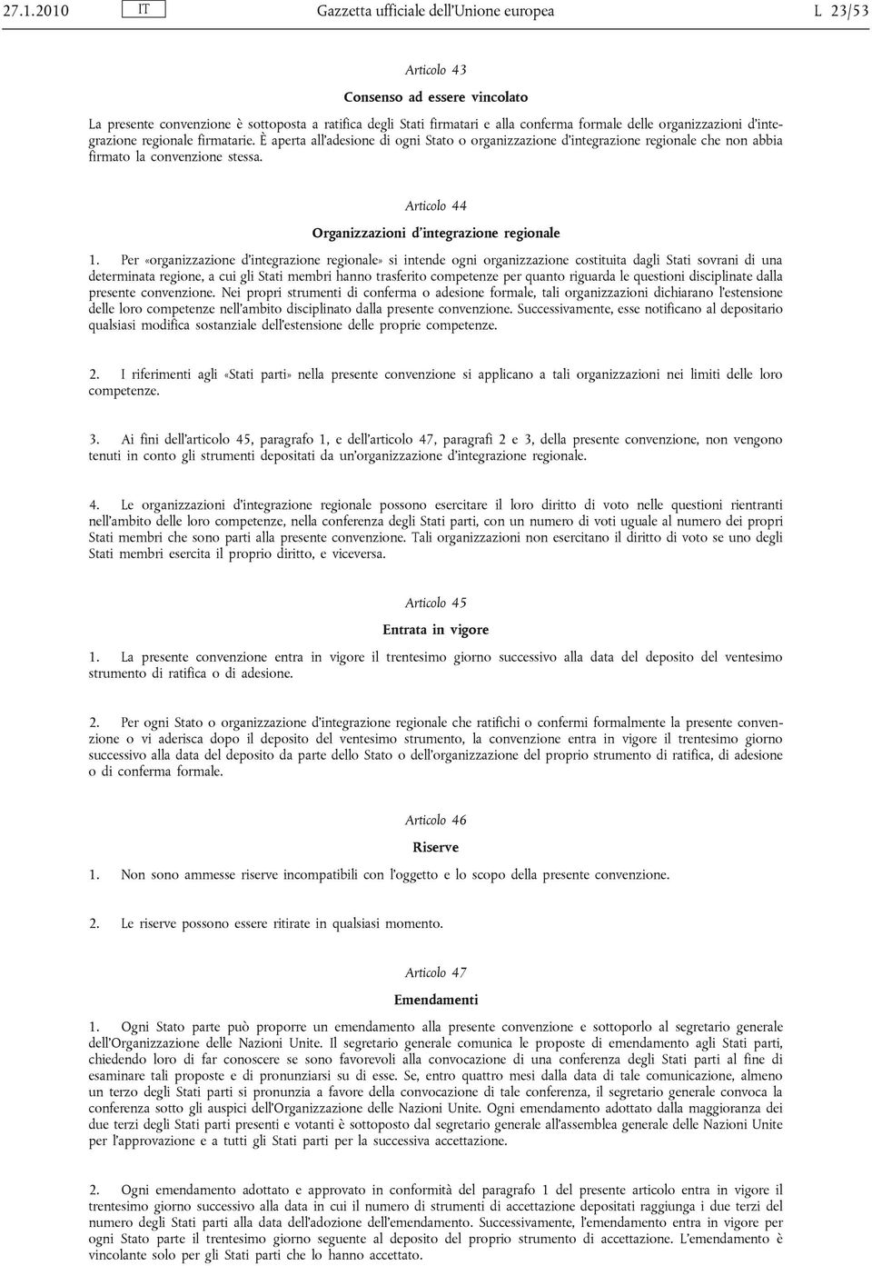 Articolo 44 Organizzazioni d integrazione regionale 1.