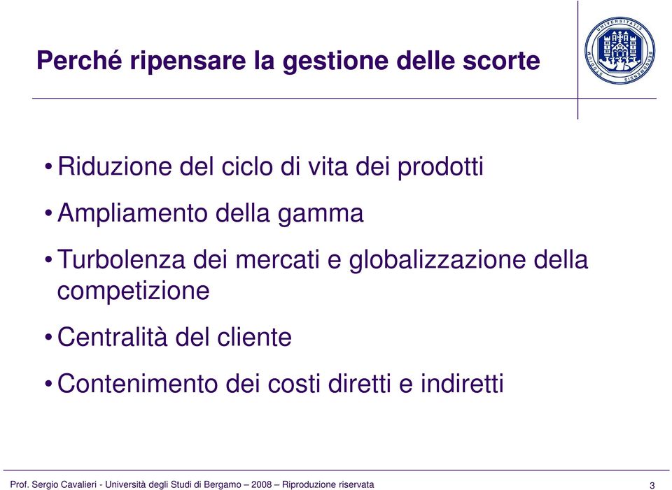 competizione Centralità del cliente Contenimento dei costi diretti e indiretti