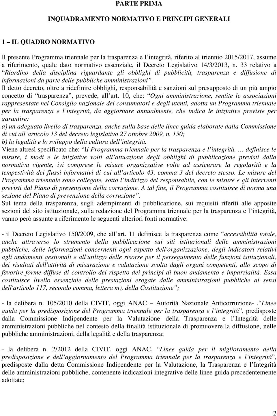 33 relativo a Riordino della disciplina riguardante gli obblighi di pubblicità, trasparenza e diffusione di informazioni da parte delle pubbliche amministrazioni.