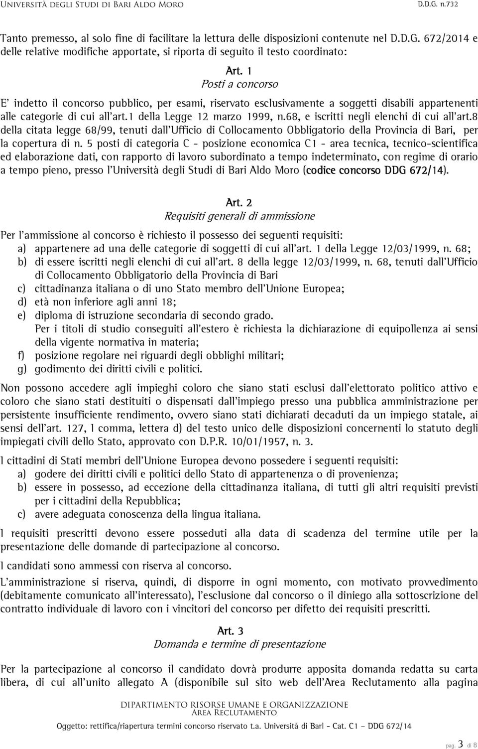 68, e iscritti negli elenchi di cui all art.8 della citata legge 68/99, tenuti dall Ufficio di Collocamento Obbligatorio della Provincia di Bari, per la copertura di n.