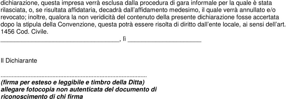 fosse accertata dopo la stipula della Convenzione, questa potrà essere risolta di diritto dall ente locale, ai sensi dell art. 1456 Cod. Civile.