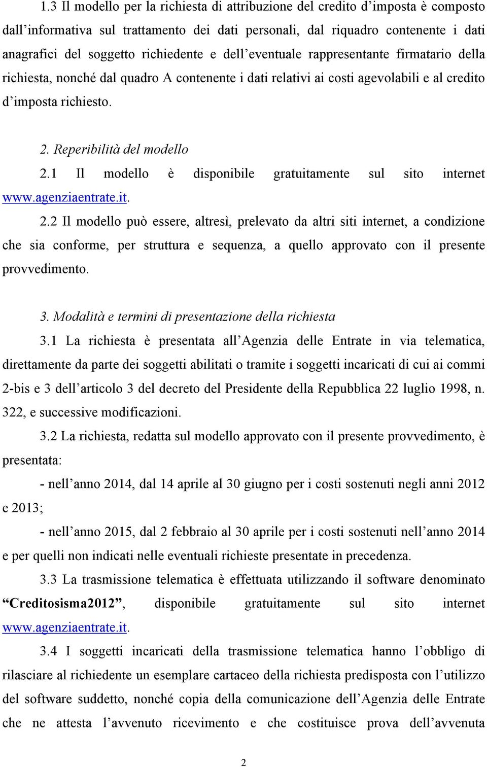 1 Il modello è disponibile gratuitamente sul sito internet www.agenziaentrate.it. 2.