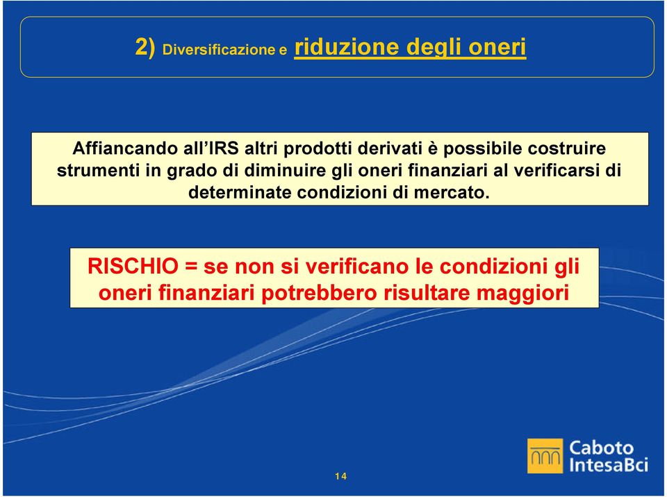 finanziari al verificarsi di determinate condizioni di mercato.