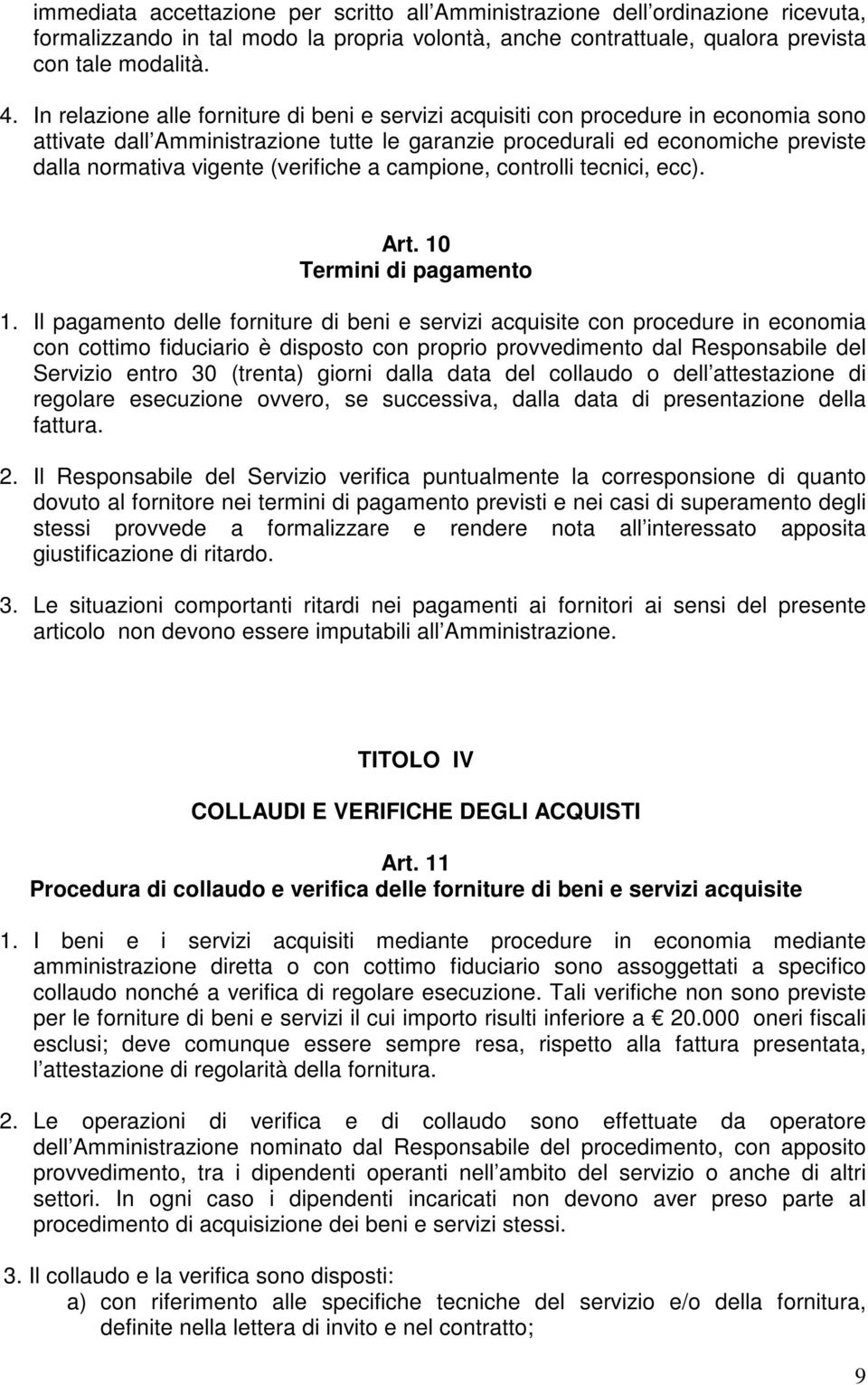 (verifiche a campione, controlli tecnici, ecc). Art. 10 Termini di pagamento 1.