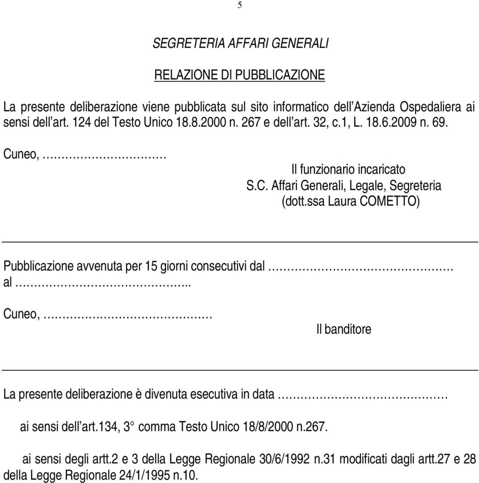 ssa Laura COMETTO) Pubblicazione avvenuta per 15 giorni consecutivi dal. al.