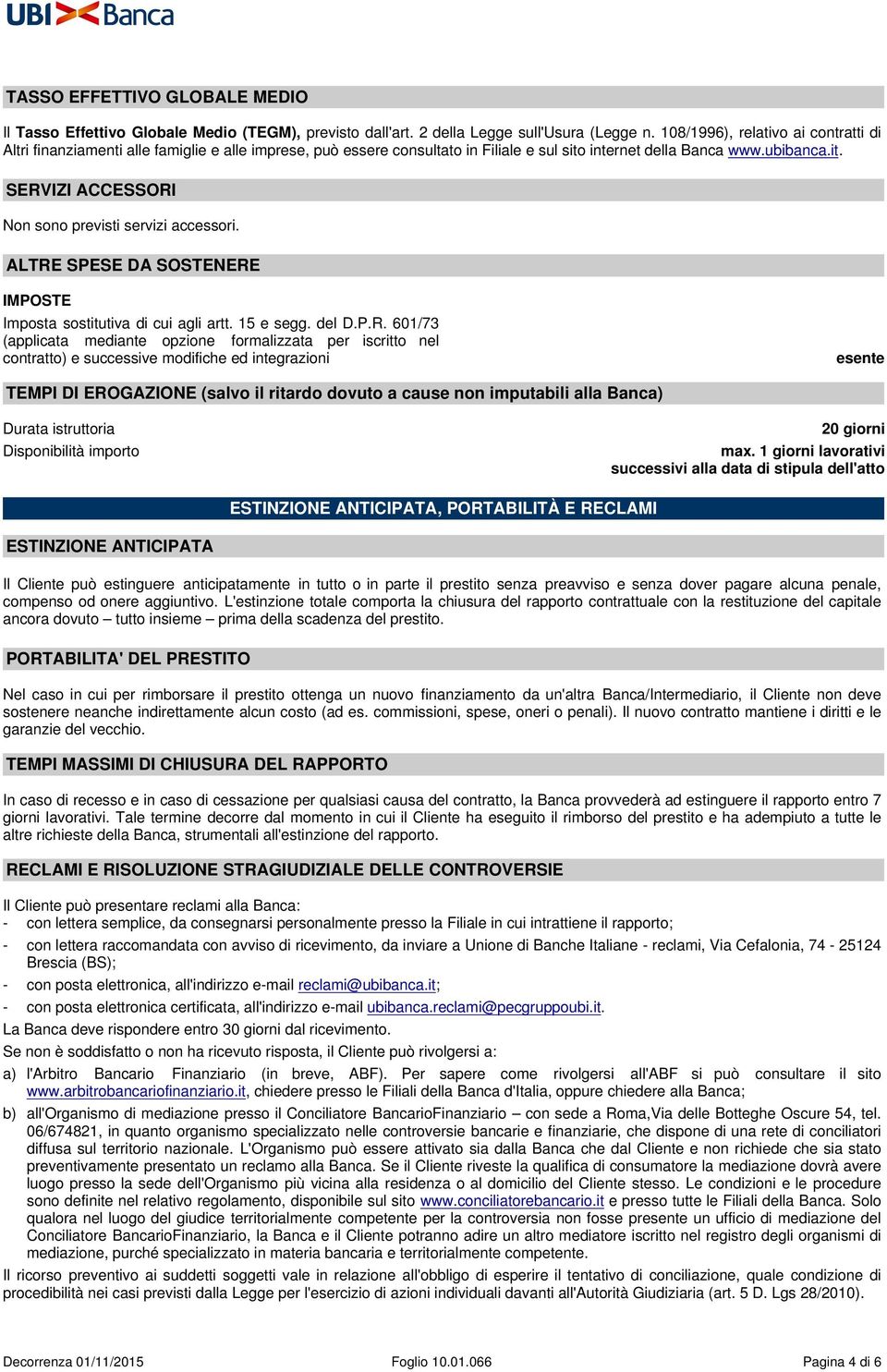 ALTRE SPESE DA SOSTENERE IMPOSTE Imposta sostitutiva di cui agli artt. 15 e segg. del D.P.R. 601/73 (applicata mediante opzione formalizzata per iscritto nel contratto) e successive modifiche ed