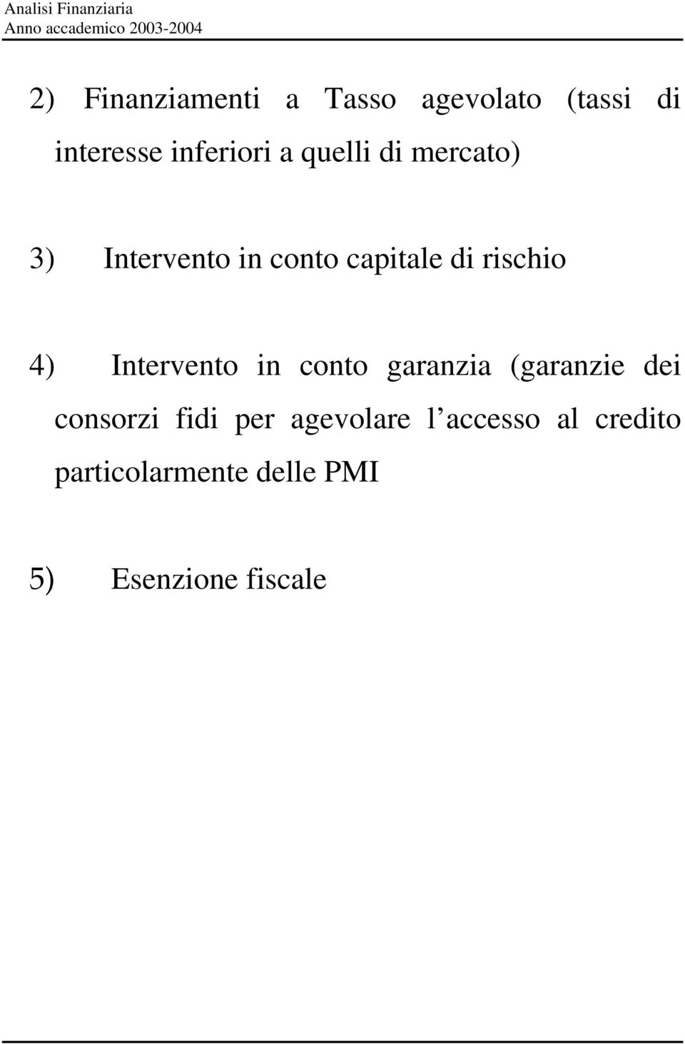 conto capitale di rischio 4) Intervento in conto garanzia (garanzie dei