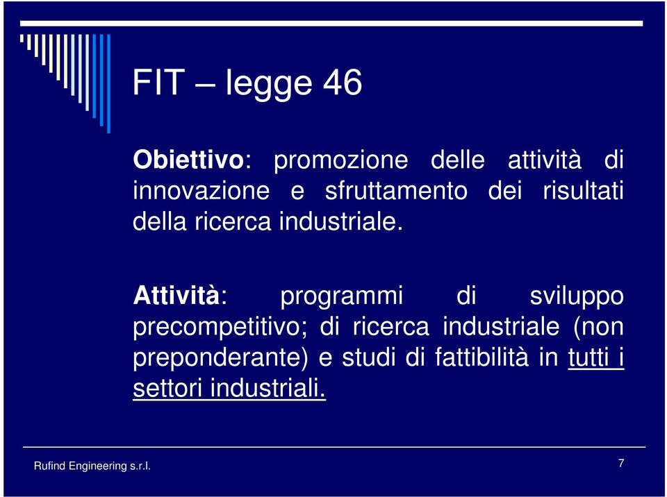 Attività: programmi di sviluppo precompetitivo; di ricerca industriale