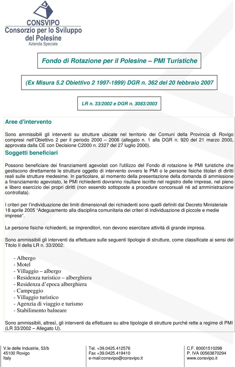 1 alla DGR n. 920 del 21 marzo 2000, approvata dalla CE con Decisione C2000 n. 2327 del 27 luglio 2000).