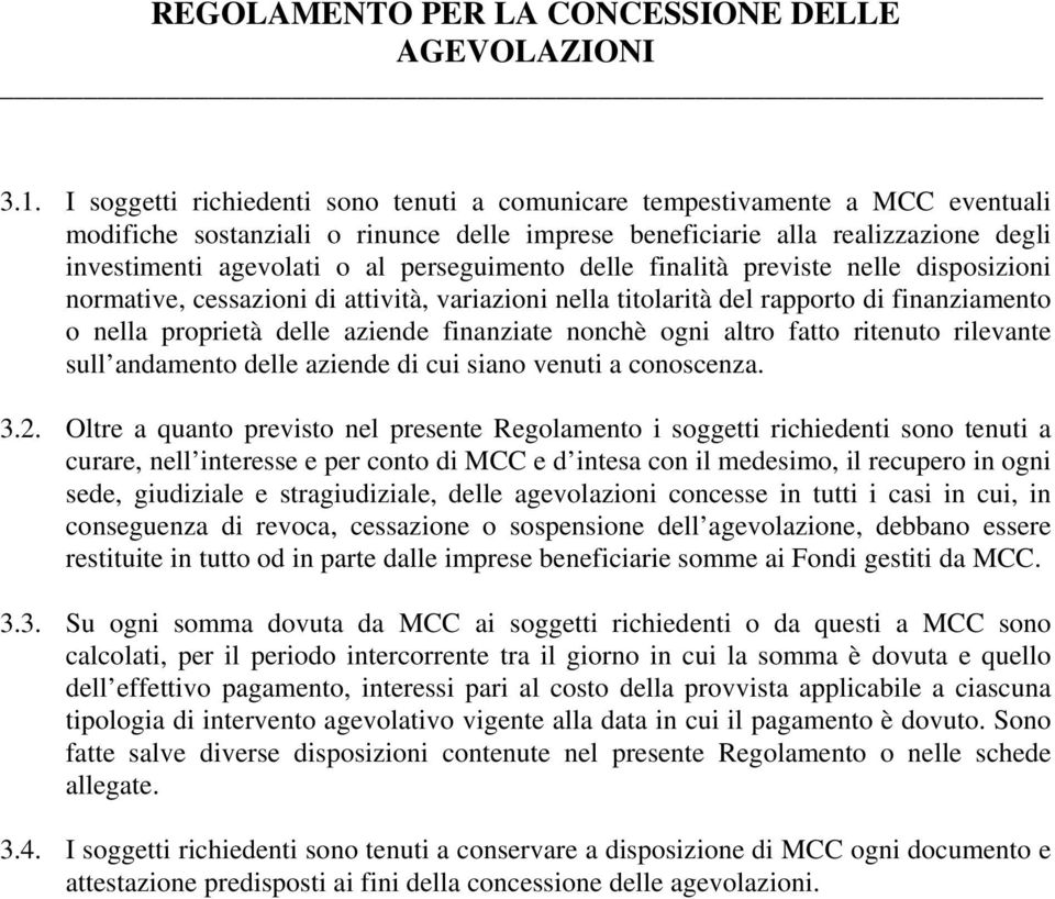 ogni altro fatto ritenuto rilevante sull andamento delle aziende di cui siano venuti a conoscenza. 3.2.