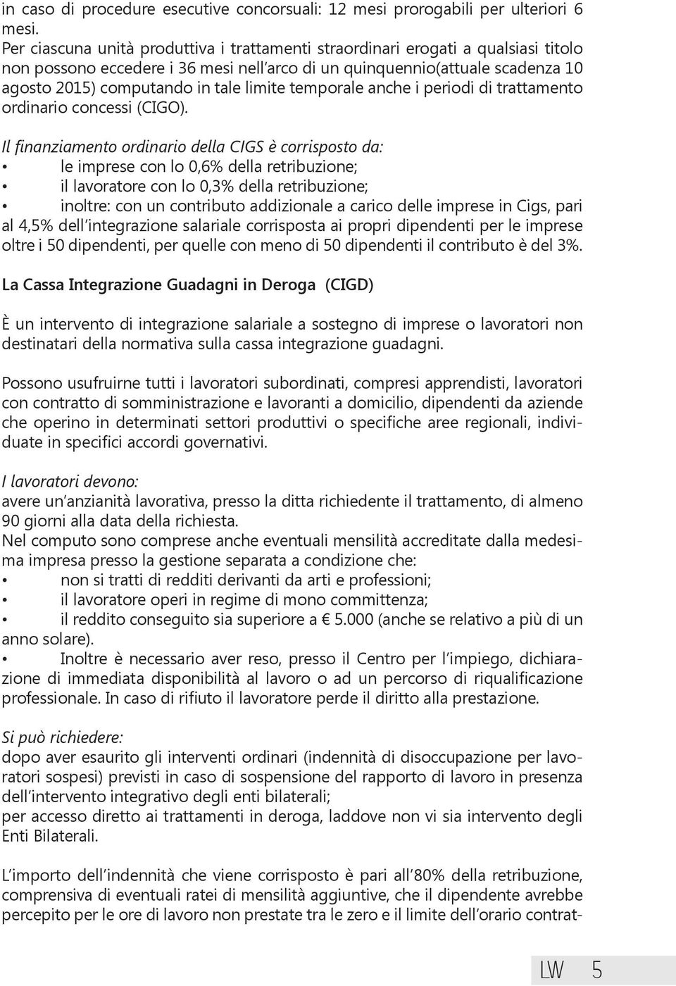 limite temporale anche i periodi di trattamento ordinario concessi (CIGO).