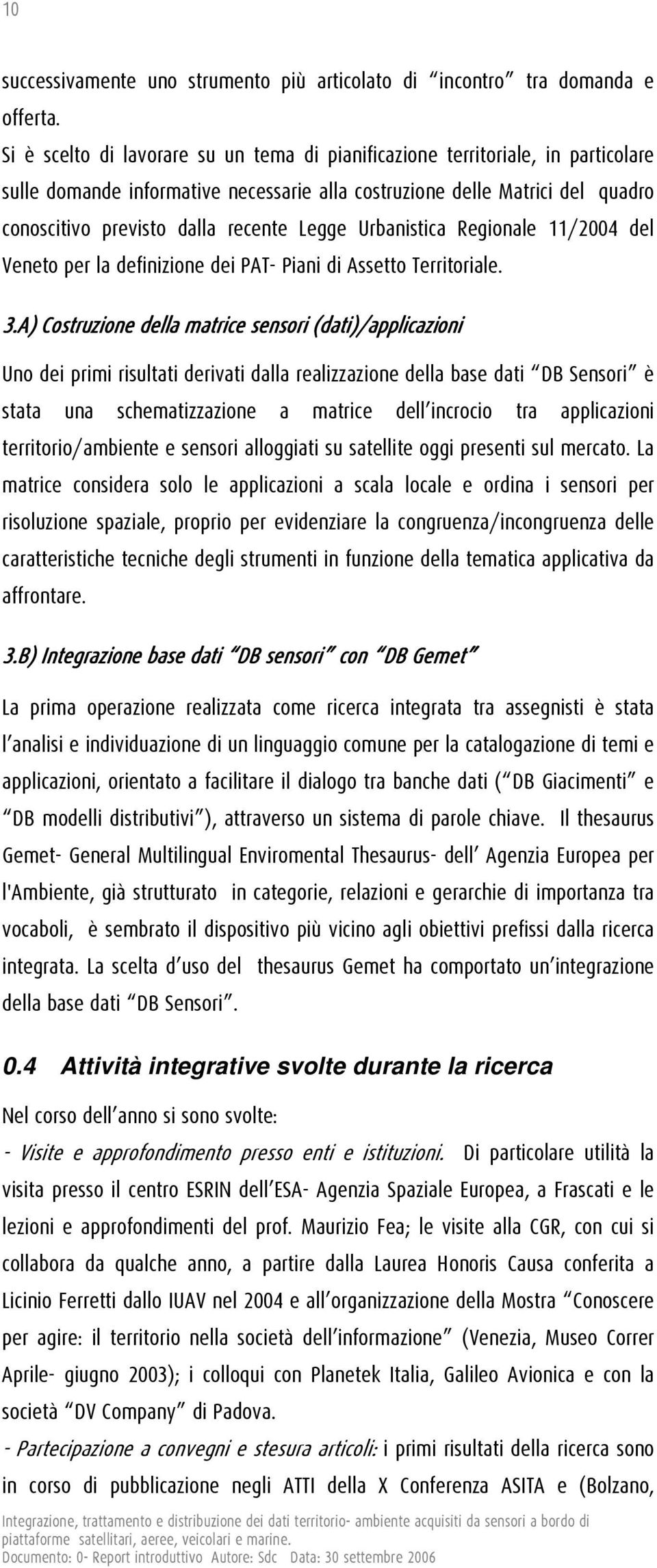 Legge Urbanistica Regionale 11/2004 del Veneto per la definizione dei PAT- Piani di Assetto Territoriale. 3.