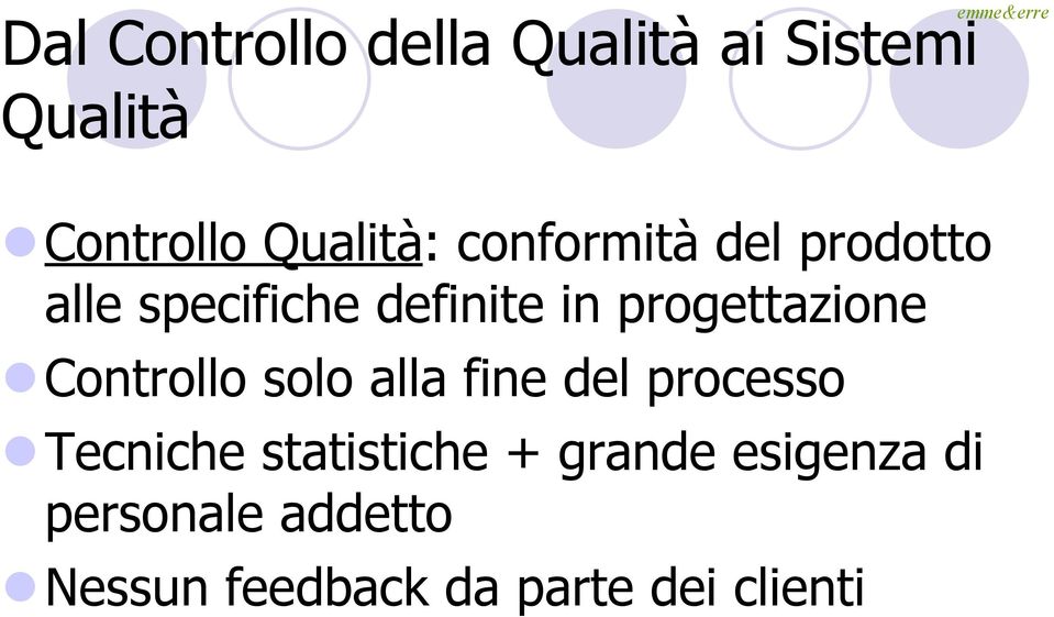 Controllo solo alla fine del processo Tecniche statistiche + grande