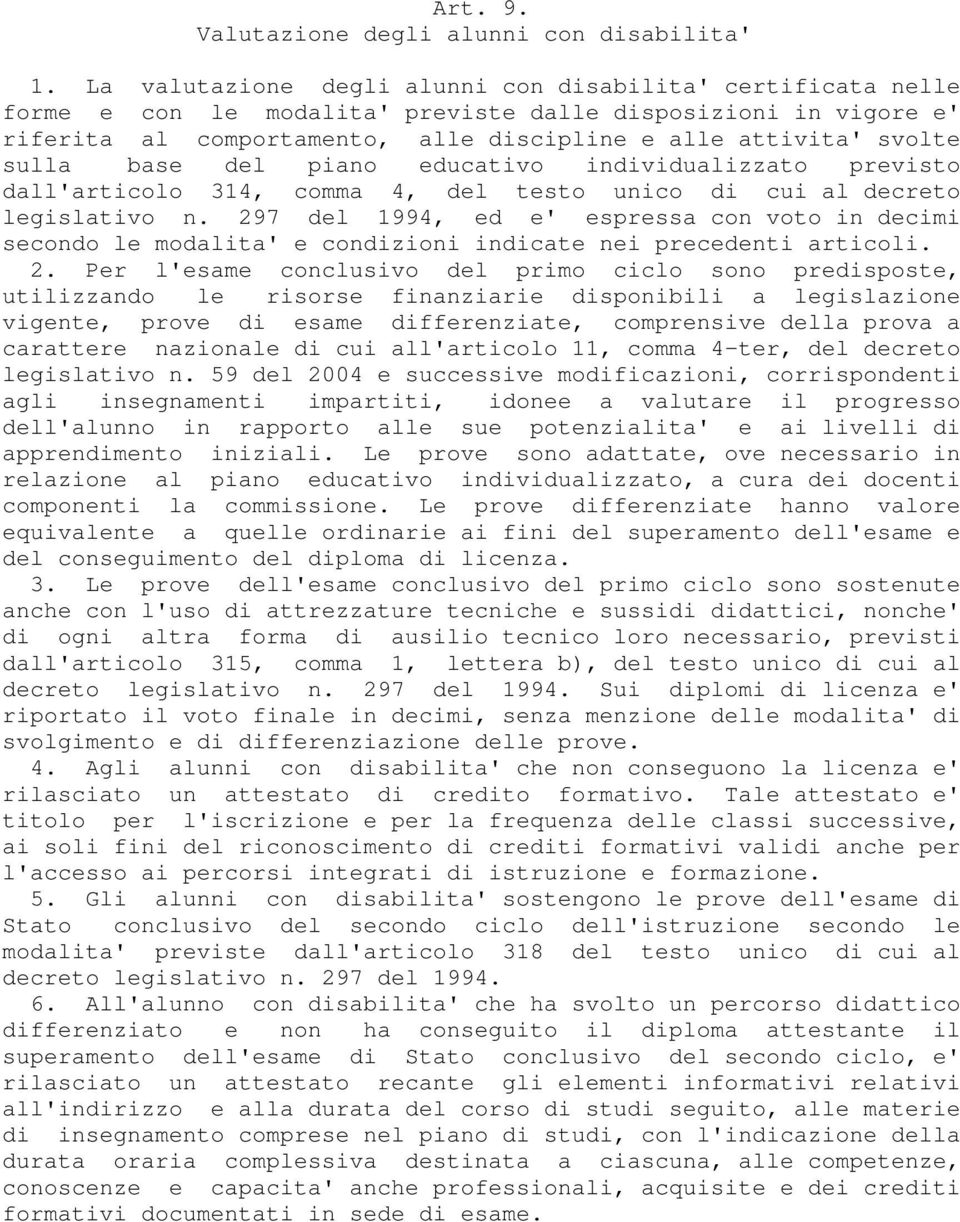 sulla base del piano educativo individualizzato previsto dall'articolo 314, comma 4, del testo unico di cui al decreto legislativo n.