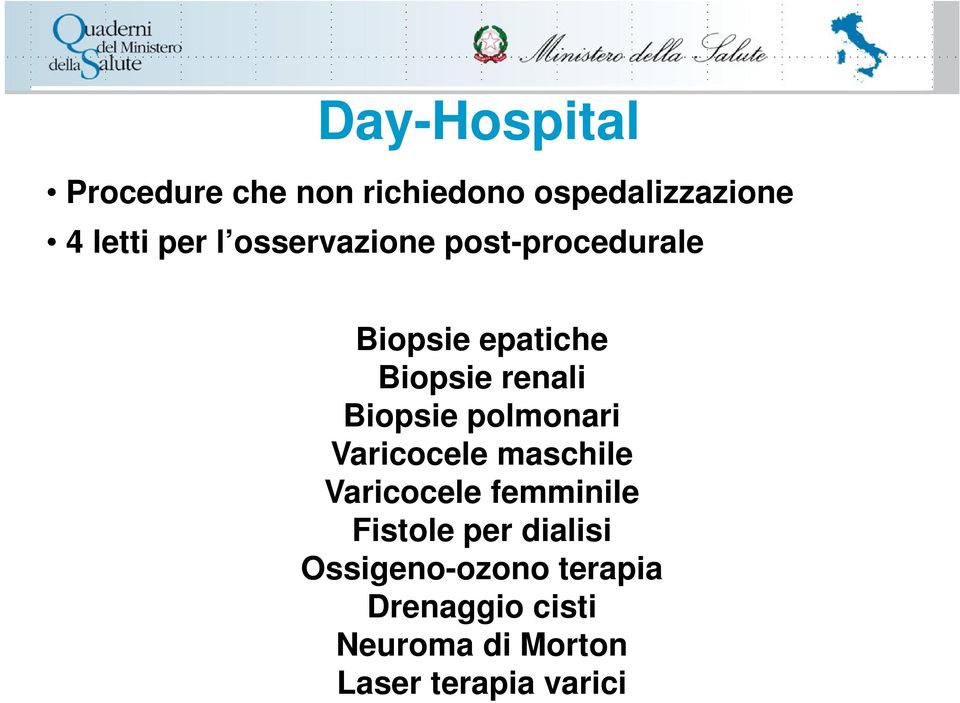 polmonari Varicocele maschile Varicocele femminile Fistole per dialisi