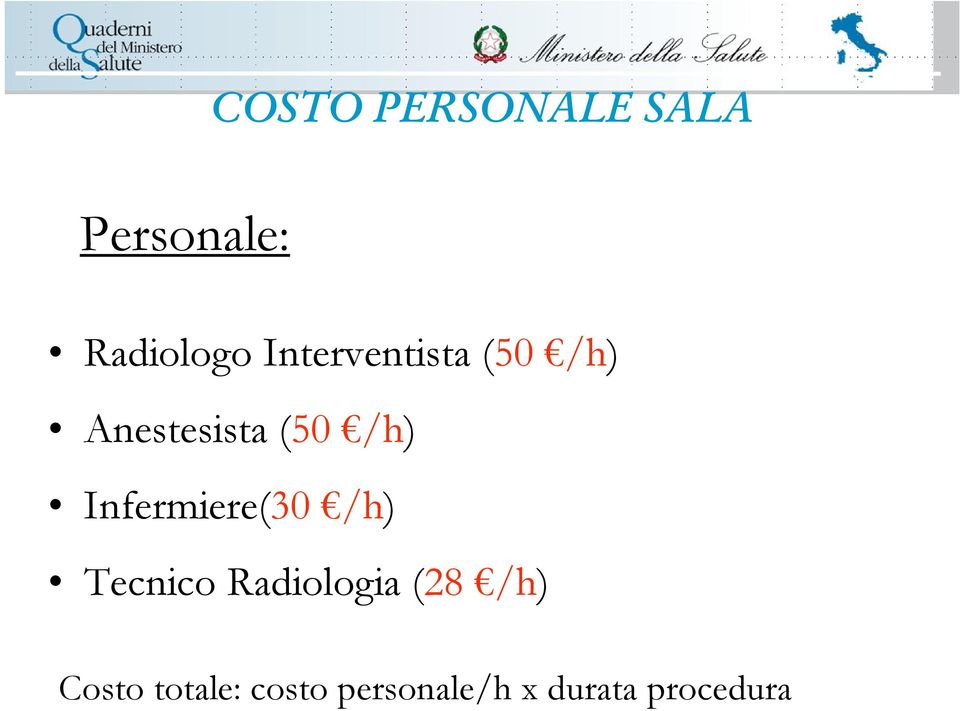 Infermiere(30 /h) Tecnico Radiologia (28 /h)