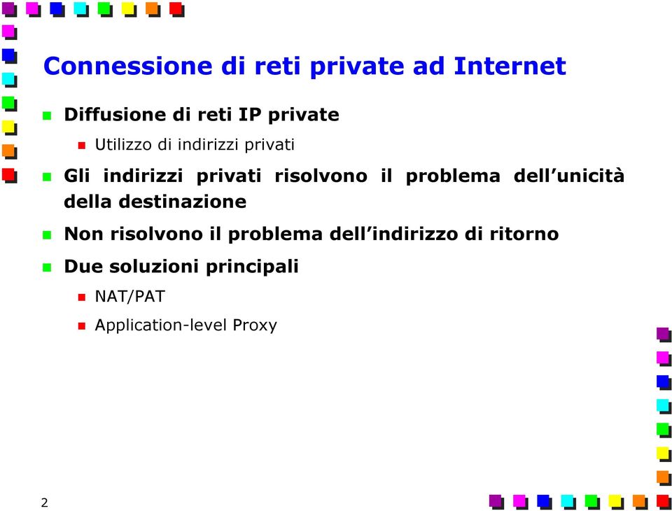 problema dell unicità della destinazione Non risolvono il problema dell