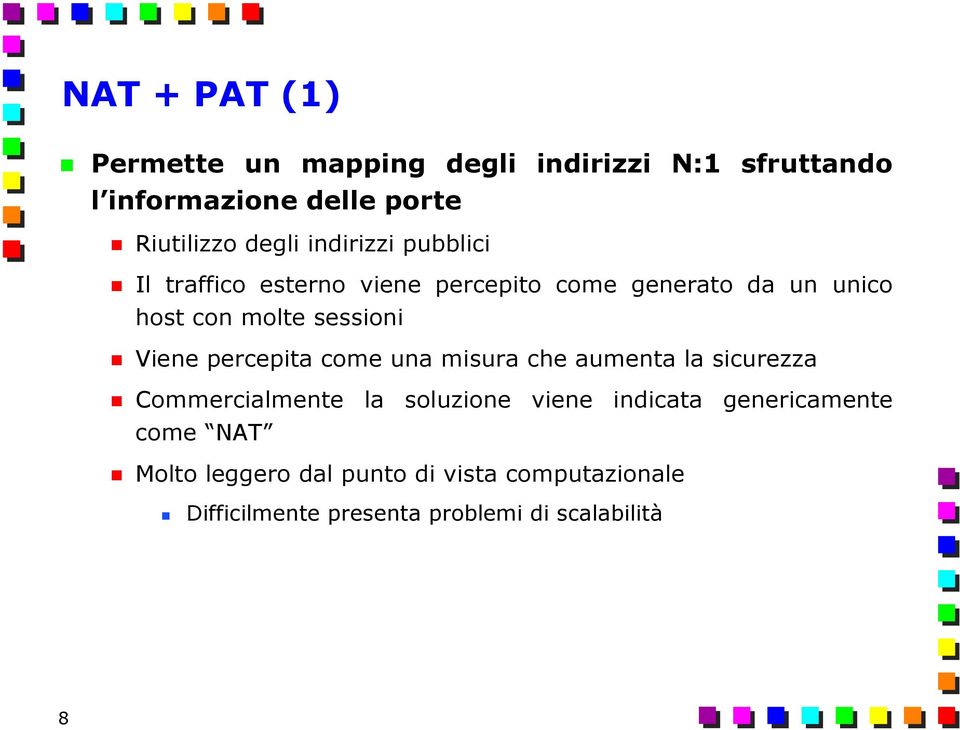 Viene percepita come una misura che aumenta la sicurezza Commercialmente la soluzione viene indicata