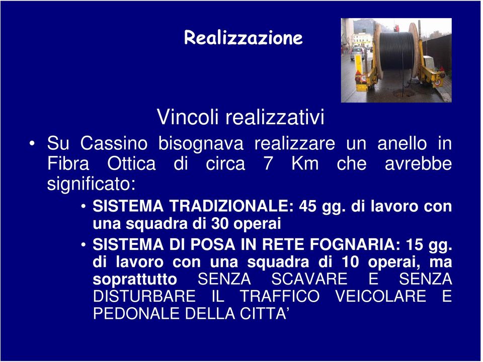 di lavoro con una squadra di 30 operai SISTEMA DI POSA IN RETE FOGNARIA: 15 gg.