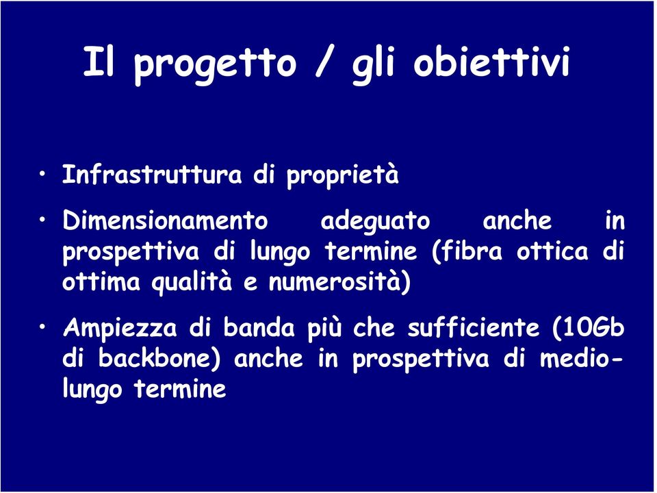 (fibra ottica di ottima qualità e numerosità) Ampiezza di banda