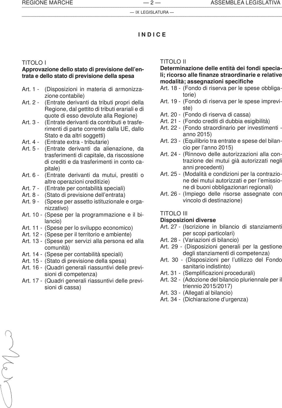 9 - (Disposizioni in materia di armonizzazione contabile) (Entrate derivanti da tributi propri della Regione, dal gettito di tributi erariali e di quote di esso devolute alla Regione) (Entrate