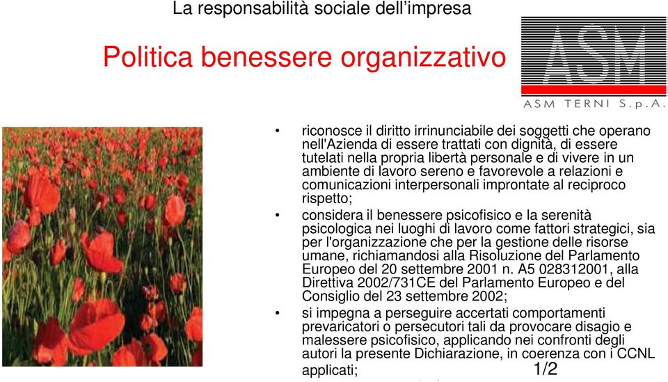 psicofisico e la serenità psicologica nei luoghi di lavoro come fattori strategici, sia per l'organizzazione che per la gestione delle risorse umane, richiamandosi alla Risoluzione del Parlamento