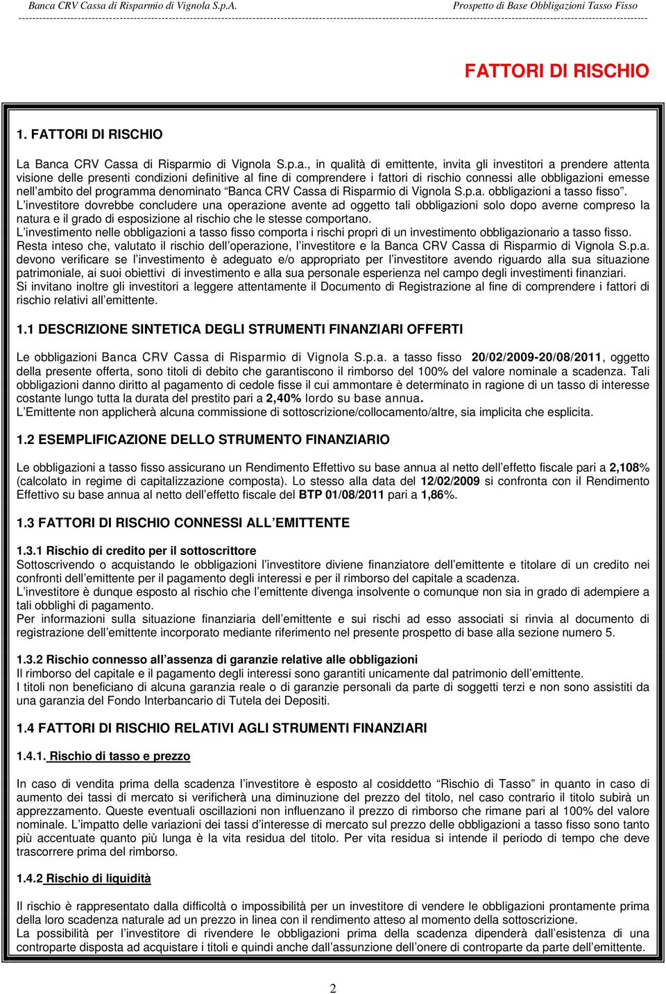 rischio connessi alle obbligazioni emesse nell ambito del programma denominato Banca CRV Cassa di Risparmio di Vignola S.p.a. obbligazioni a tasso fisso.