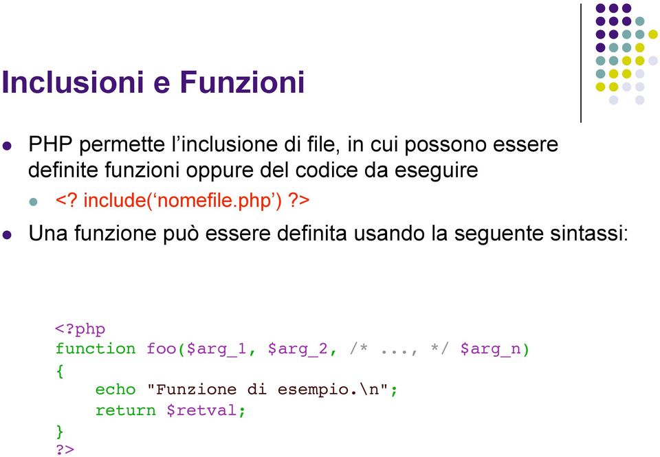 > Una funzione può essere definita usando la seguente sintassi: <?