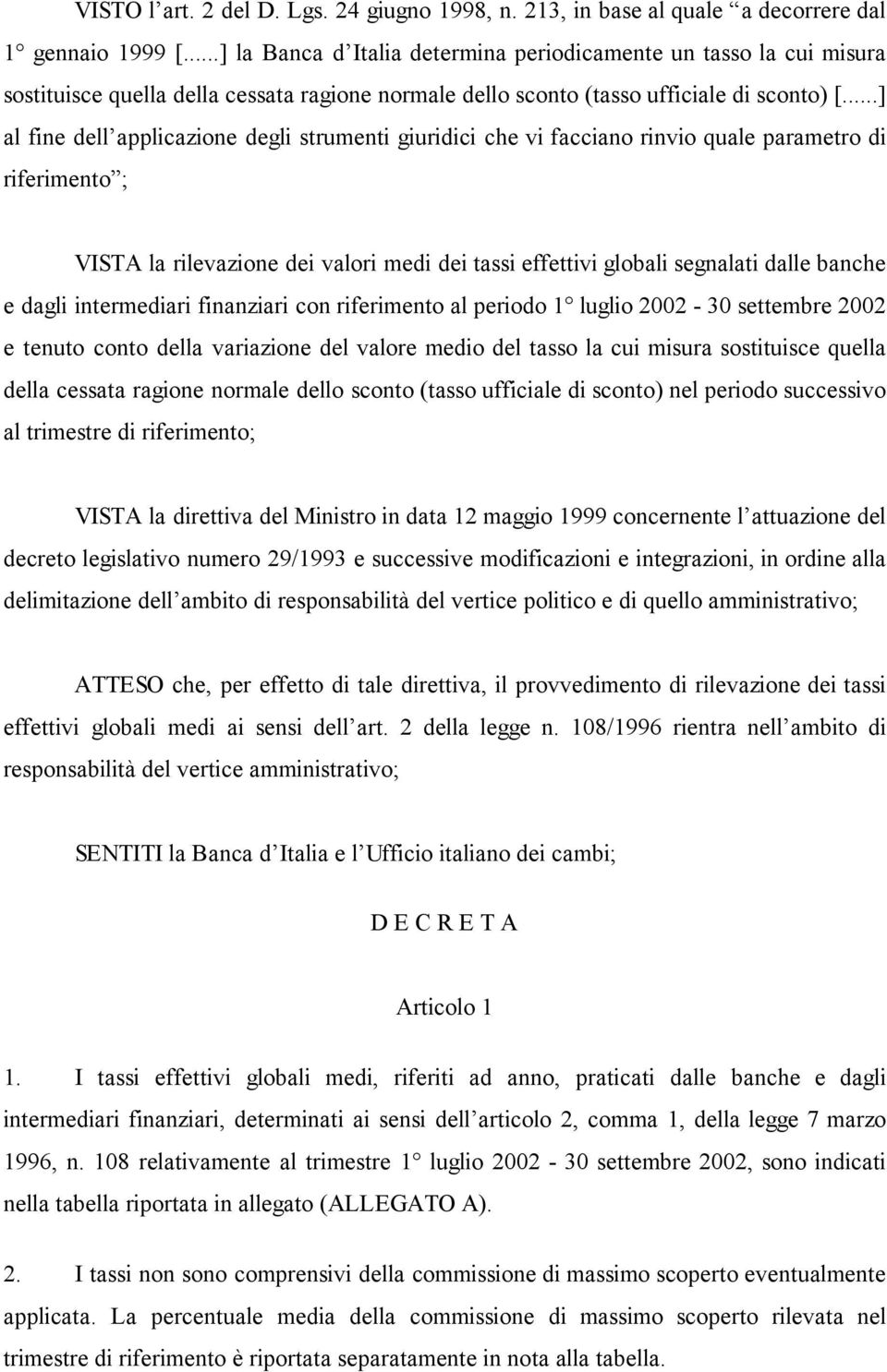 ..] al fine dell applicazione degli strumenti giuridici che vi facciano rinvio quale parametro di riferimento ; VISTA la rilevazione dei valori medi dei tassi effettivi globali segnalati dalle banche