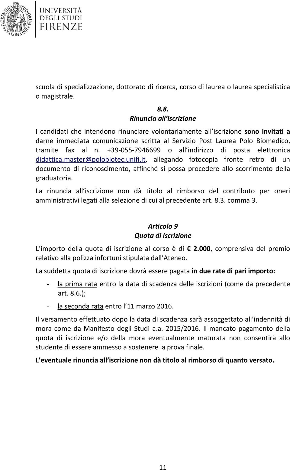 fax al n. +39-055-7946699 o all indirizzo di posta elettronica didattica.master@polobiotec.unifi.