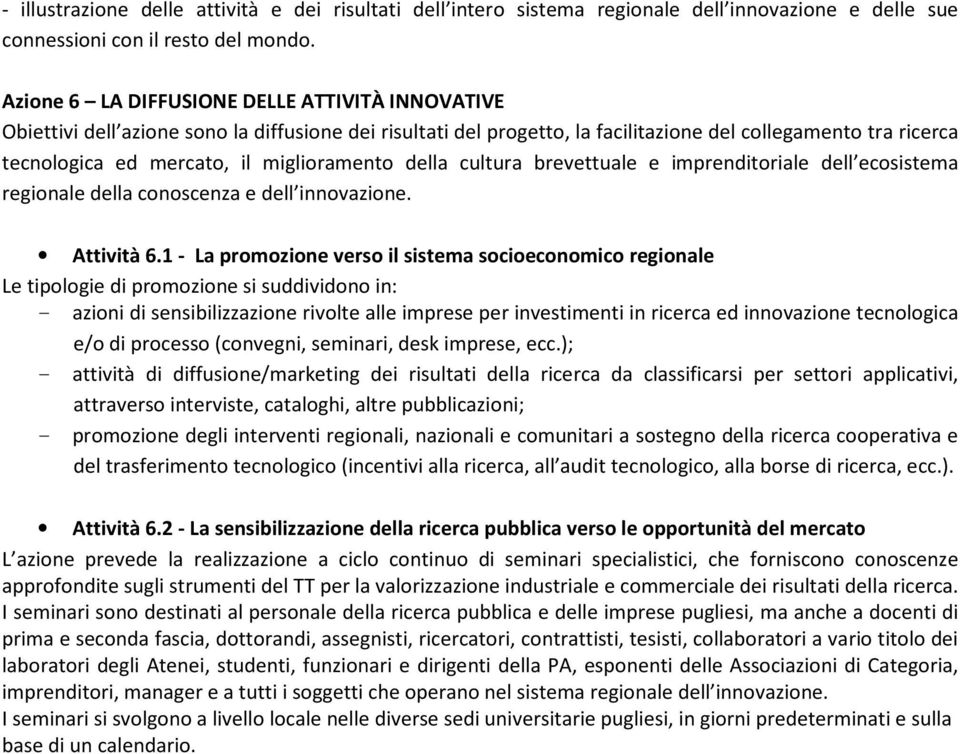 miglioramento della cultura brevettuale e imprenditoriale dell ecosistema regionale della conoscenza e dell innovazione. Attività 6.