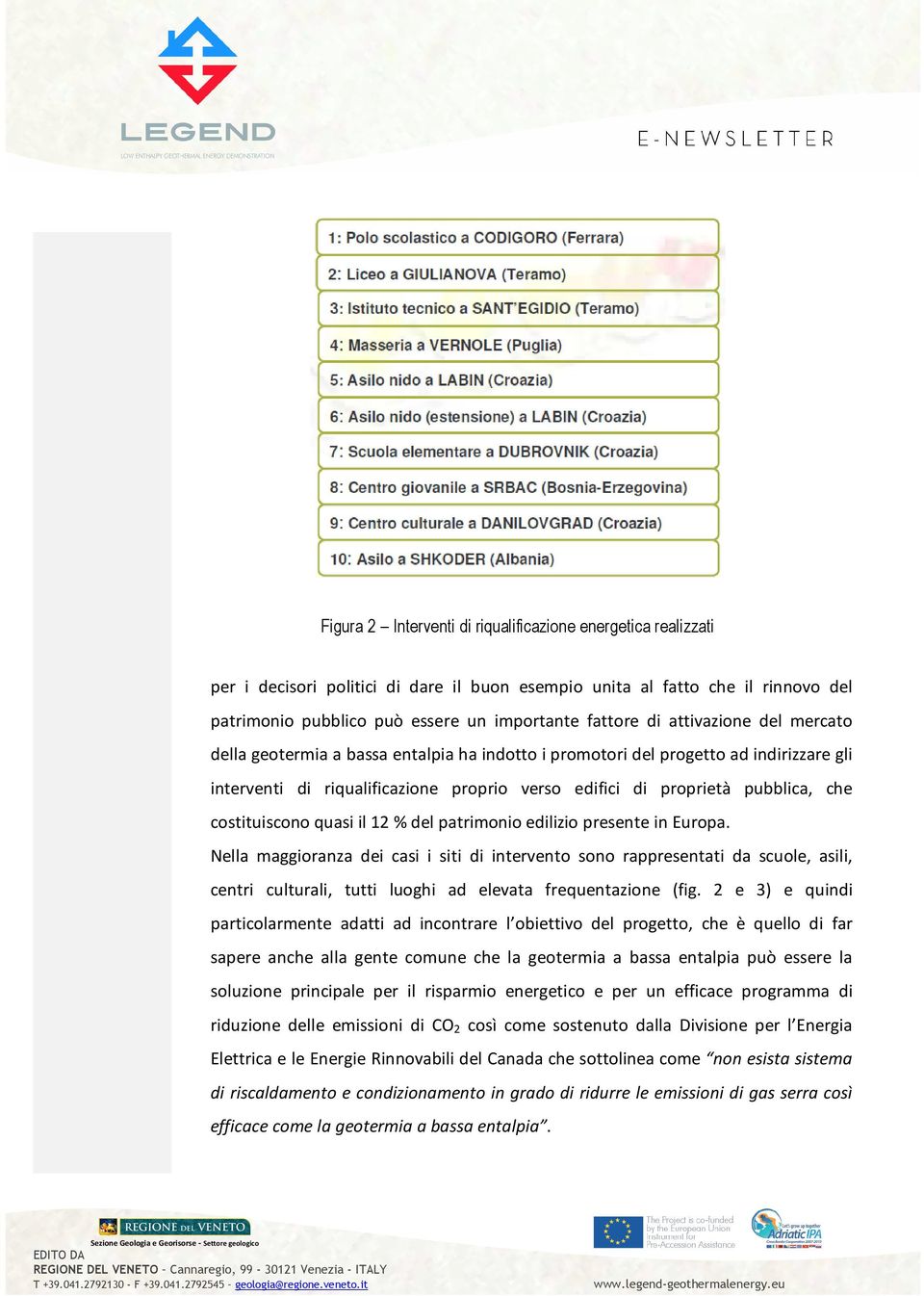 costituiscono quasi il 12 % del patrimonio edilizio presente in Europa.