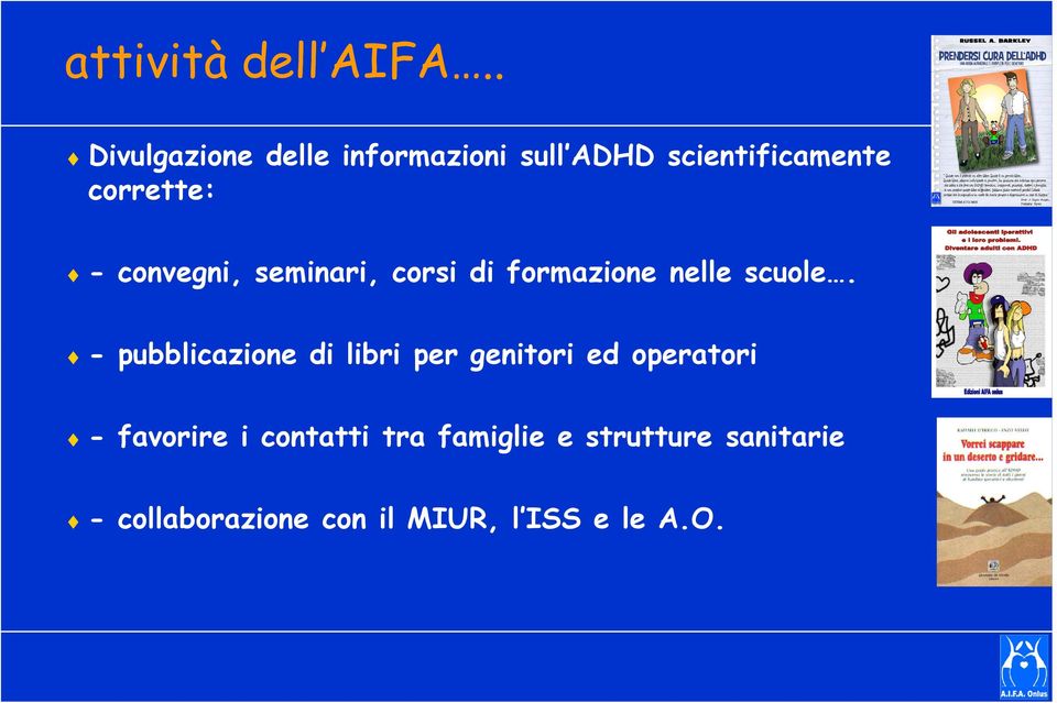 convegni, seminari, corsi di formazione nelle scuole.