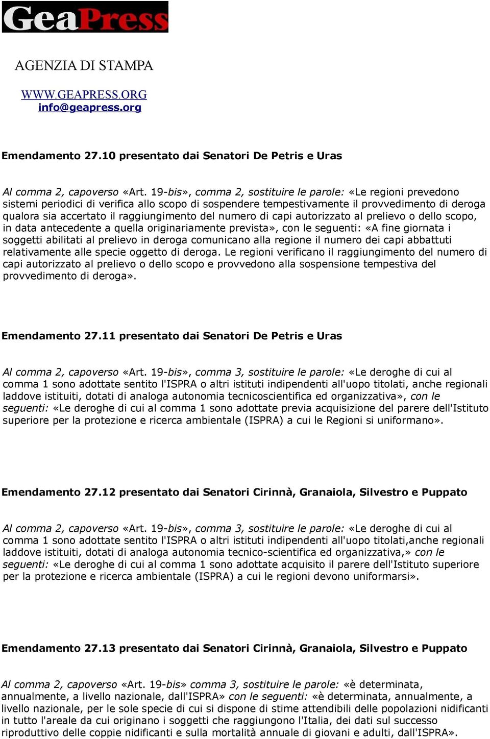 del numero di capi autorizzato al prelievo o dello scopo, in data antecedente a quella originariamente prevista», con le seguenti: «A fine giornata i soggetti abilitati al prelievo in deroga