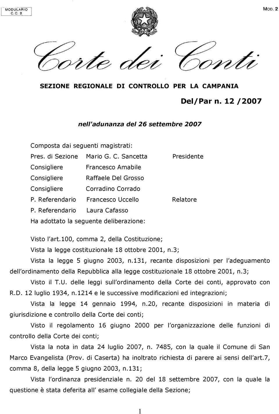 100, comma 2, della Costituzione; Vista la legge costituzionale 18 ottobre 2001, n.3; Vista la legge 5 giugno 2003, n.