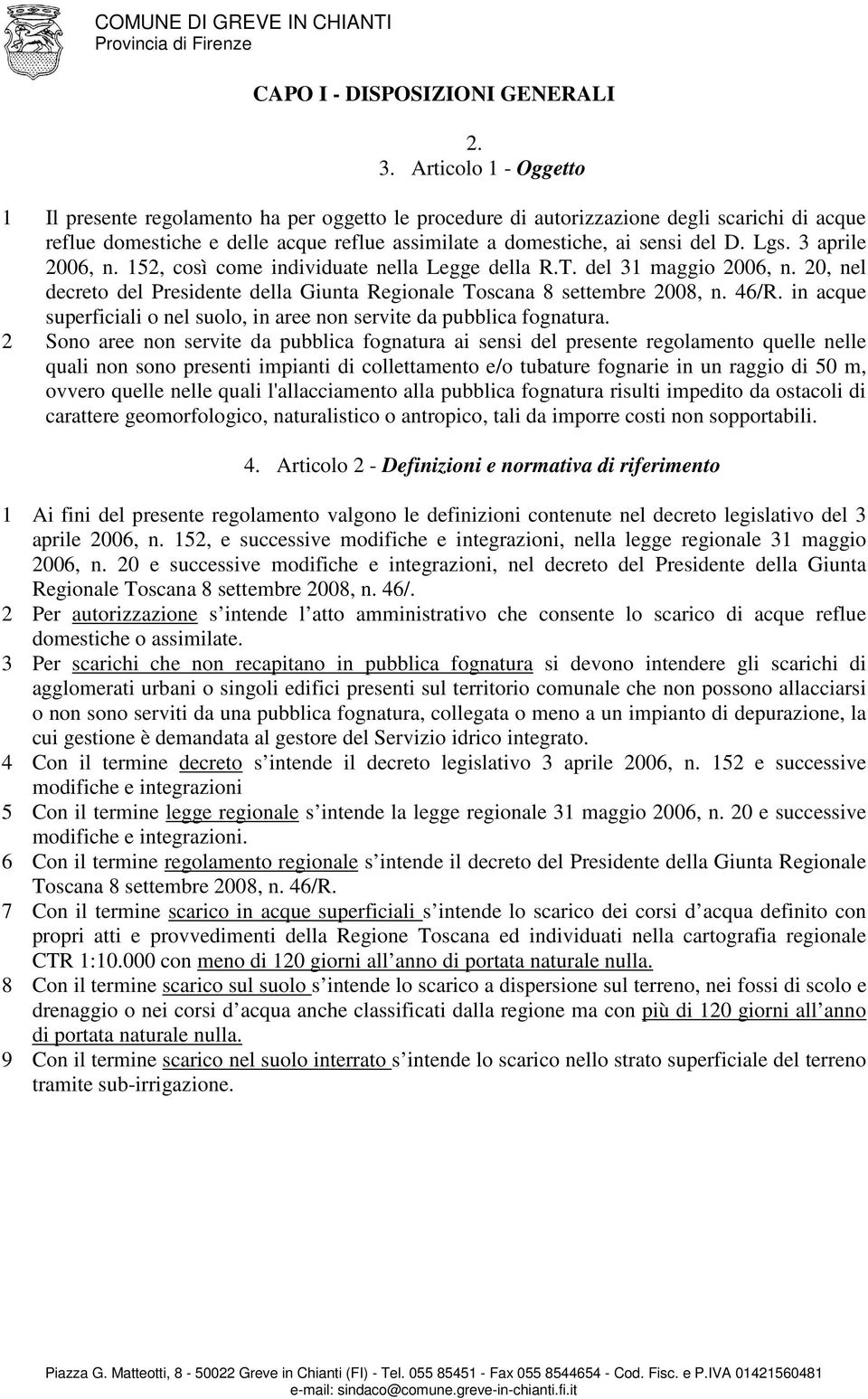 Lgs. 3 aprile 2006, n. 152, così come individuate nella Legge della R.T. del 31 maggio 2006, n. 20, nel decreto del Presidente della Giunta Regionale Toscana 8 settembre 2008, n. 46/R.